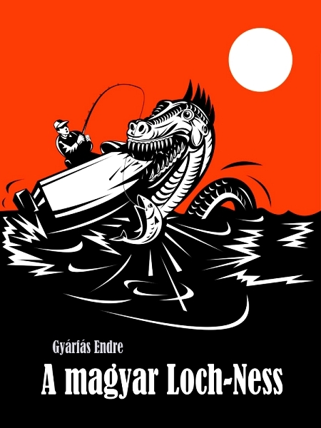 borító: A magyar Loch-Ness>